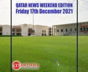 Here’s a recap of Qatar’s big news stories for the week up to Friday 17th December. Brought to you in conjunction with Marhaba, the ultimate guide to Qatar.nnStarting with last Saturday when the Gulf Times led with a story that booster shots significantly restore protection against Omicron. COVID-19 booster shots significantly restore protection against mild disease caused by the omicron variant, in part reversing the otherwise steep drop in vaccine effectiveness, the UK Health Security Agen