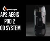 Check out the Geek Vape AP2 Aegis Pod 2 Pod System, featuring an integrated 900mAh battery, 3 tiered wattage output, and is compatible with the G Coils.nnProduct showcased in this video:nnGeek Vape AP2 AEGIS POD 2 Pod System:nhttps://www.elementvape.com/geek-vape-ap2nnFor more information, view our website at:nhttps://www.elementvape.com/