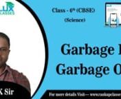 Garbage in Garbage out (Science) Class-6 from garbage in garbage out class 6 science