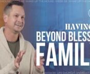 What does it mean to be and to have a beyond blessed family? How can I raise a family that blesses others? In this message, Pastor Andreas shares 2 promises that Jesus gives us about our families, and 4 keys to build the impactful family we all dream of!nnThis mini-series is based of the book