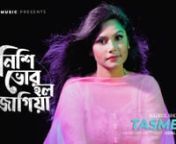 E-NETWORK is presenting Nishi Bhor Holo Jagiya (নিশি ভোর হল জাগিয়া) by Bangladeshi singer Tasmee. Music arrangement of this version is done by Ujjal Sinha (Bangladeshi composer &amp; music director). Nishi Bhor Holo Jagiya (নিশি ভোর হল জাগিয়া) is a very complex song for its lyric &amp; composition. The song was written &amp; composed by legend Kazi Nazrul Islam (National Poet of Bangladesh). The singer of the original recording (1