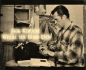 Jack Kerouac, Where The Road EndsnA Sixty-Minute Biographical DocumentarynPresented By Red Sail Video Productionn:es Anderson, Producernn