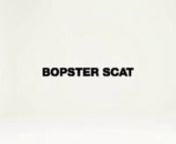 Bopster Scat First VideonnDancer Wasabi &amp; SeennnDirector PinannCamera Double J