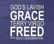Freed from Sin&#39;s Condemnation - God&#39;s Lavish Grace Part 1. The first of a three part series by Terry Virgo as he unpacks the Biblical truths on Grace.nnPart 2: https://vimeo.com/32525678nPart 3: https://vimeo.com/32934812