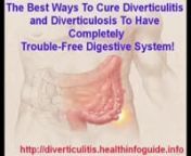 Visit - http://diverticulitis.healt... - The complete diet plan and very effective home remedies for diverticulitis and diverticulosis.