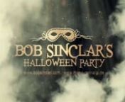 BOB SINCLAR IS IN THE HOUSE! Nuestra gente de la zona VIP y varios patrocinadores, les envían un mensaje a todos los invitados de Bob Sinclar´s Halloween Party.