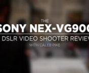 The Sony NEX-VG900 gets a 4/5 in my book. I loved working with a full frame video camera. And having APS-C as an option that can be turned on is brilliant. Check out my review for more details and demo footage.nnMore info on the website here: http://dslrvideoshooter.com/episode-50-sony-nex-vg900-camera-review/nnVG900:nhttp://www.bhphotovideo.com/c/buy/Sony_vg900/Ntt/Sony+vg900/N/0/kw/search/BI/6566/KBID/7173/DFF/d10-v1-t12nnLens I used:nhttp://www.bhphotovideo.com/c/product/439161-REG/Sony_SAL50
