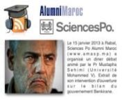 Exposé d&#39;ouverture du Pr Mustapha Sehimi sur le bilan du gouvernement Benkirane lors du diner-débat organisé par Sciences Po Alumni Maroc (www.amasp.ma) le 15 janvier 2013 à Rabat.nnhttp://www.facebook.com/pages/Alumni-Sciences-Po-Maroc/156500324424741