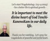 It is important to meet the divine heart of God Tenchi-KanenoKam in our daily life. 03-14-2024