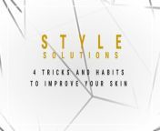 Style Solutions: 4 Tricks and habits to improve your skin from 100 style video com