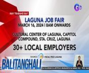 Trabaho alert para sa taga-Laguna!&#60;br/&#62;&#60;br/&#62;&#60;br/&#62;Balitanghali is the daily noontime newscast of GTV anchored by Raffy Tima and Connie Sison. It airs Mondays to Fridays at 10:30 AM (PHL Time). For more videos from Balitanghali, visit http://www.gmanews.tv/balitanghali.&#60;br/&#62;&#60;br/&#62;#GMAIntegratedNews #KapusoStream&#60;br/&#62;&#60;br/&#62;Breaking news and stories from the Philippines and abroad:&#60;br/&#62;GMA Integrated News Portal: http://www.gmanews.tv&#60;br/&#62;Facebook: http://www.facebook.com/gmanews&#60;br/&#62;TikTok: https://www.tiktok.com/@gmanews&#60;br/&#62;Twitter: http://www.twitter.com/gmanews&#60;br/&#62;Instagram: http://www.instagram.com/gmanews&#60;br/&#62;&#60;br/&#62;GMA Network Kapuso programs on GMA Pinoy TV: https://gmapinoytv.com/subscribe