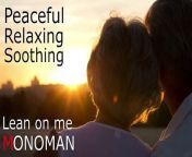[Peaceful Relaxing Soothing] Lean on me - MONOMAN from lean management toyota