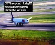 CCTV captures Boeing 767 landing on nose in Istanbul after gear failure from indian bathing capture