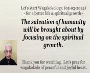 The salvation of humanity will be brought about by focusing on the spiritual growth. 05-03-2024