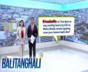 #AnsabeMo na 7am-4pm na ang working hours ng LGU sa Metro Manila simula ngayong araw para bawas-trapik daw?&#60;br/&#62;&#60;br/&#62;&#60;br/&#62;Balitanghali is the daily noontime newscast of GTV anchored by Raffy Tima and Connie Sison. It airs Mondays to Fridays at 10:30 AM (PHL Time). For more videos from Balitanghali, visit http://www.gmanews.tv/balitanghali.&#60;br/&#62;&#60;br/&#62;#GMAIntegratedNews #KapusoStream&#60;br/&#62;&#60;br/&#62;Breaking news and stories from the Philippines and abroad:&#60;br/&#62;GMA Integrated News Portal: http://www.gmanews.tv&#60;br/&#62;Facebook: http://www.facebook.com/gmanews&#60;br/&#62;TikTok: https://www.tiktok.com/@gmanews&#60;br/&#62;Twitter: http://www.twitter.com/gmanews&#60;br/&#62;Instagram: http://www.instagram.com/gmanews&#60;br/&#62;&#60;br/&#62;GMA Network Kapuso programs on GMA Pinoy TV: https://gmapinoytv.com/subscribe