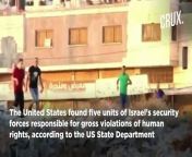 The United States found five units of Israel&#39;s security forces responsible for gross violations of human rights, according to the US State Department. This is the first time the US has reached such a conclusion about the Israeli forces. The units found to be involved in abuses in the West Bank are mostly from the Israel Defense Forces (IDF) but include at least one police unit. However, the US has not barred any of the units from receiving US military assistance. The US justified its stance by saying that Israel has conducted &#92;
