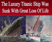 The Titanic is sunk with great loss of life &#124; Titanic Sinking &#124; Thrilling Point&#60;br/&#62;The Titanic started her trip from Southampton for New York on Wednesday. Late on Sunday night she struck an iceberg off the Grand Banks of Newfoundland. By wireless telegraphy she sent out signals of distress, and several liners were near enough to catch and respond to the call.&#60;br/&#62;#weirdsexrules #TudorEngland &#60;br/&#62;#HenryVIII#medivalengland &#60;br/&#62;#medievalhistory#viralnews