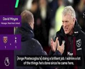 West Ham manager David Moyes reserved special praise for Tottenham and Ange Postegcoglou after their 1-1 draw