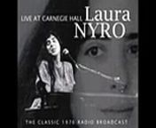 Live Broadcast by WNEW-FM from Carnegie Hall, New York City, NY, March 31, 1976.&#60;br/&#62;&#60;br/&#62;Laura Nyro - vocals, piano, acoustic guitar.&#60;br/&#62;John Tropea - guitar.&#60;br/&#62;Mike Mainieri - vibraphone.&#60;br/&#62;Ellen Sealing - trumpet.&#60;br/&#62;Jeannie Fienberg - flute.&#60;br/&#62;Jeff King - saxophone.&#60;br/&#62;Richard Davis - bass.&#60;br/&#62;Nydia Mata - congas, drums.&#60;br/&#62;Andy Newmark - drums.&#60;br/&#62;&#60;br/&#62;Stormy love.&#60;br/&#62;Money.&#60;br/&#62;Sweet lovin&#39; baby.&#60;br/&#62;And when I die.&#60;br/&#62;Upstairs by a Chinese lamp.&#60;br/&#62;The confession.&#60;br/&#62;I am the blues.&#60;br/&#62;Sweet blindness.&#60;br/&#62;Smile/Mars.&#60;br/&#62;Timer.&#60;br/&#62;The cat song.&#60;br/&#62;Emmie.&#60;br/&#62;When I was a freeport and you were the main drag.&#60;br/&#62;Midnite blue.