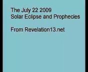 The July 22 2009 solar eclipse goes over India and China. The Revelation13.net web site relates it to prophecies, and September 9 2009, 9-9-09, which is 666 the Number of the Beast upside-down. &#60;br/&#62;Will swine flu mutate? Or problems with North Korea? &#60;br/&#62;From the Revelation13.net web site, also see Revelation13.net (Revelation 13: Prophecies of the Future, Astrology, Nostradamus, Bible Prophecy, the King James version English Bible Code).
