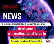 #trendingnews&#60;br/&#62;Haiti&#39;s Crisis US Pledges Additional &#36;100M for Multinational Force