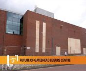 What does the future have in store for Gateshead Leisure Centre?