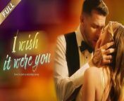 I Wish Were You | Full Movie 2024 #drama #drama2024 #dramamovies #dramafilm #Trending #Viral from arabian hot sexi movies new song