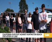California sues to halt voter ID law from taking effect in Huntington Beach from sue video la gp deb vabi bangle