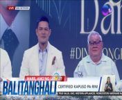 Dingdong Dantes Kapuso Day!&#60;br/&#62;&#60;br/&#62;&#60;br/&#62;Balitanghali is the daily noontime newscast of GTV anchored by Raffy Tima and Connie Sison. It airs Mondays to Fridays at 10:30 AM (PHL Time). For more videos from Balitanghali, visit http://www.gmanews.tv/balitanghali.&#60;br/&#62;&#60;br/&#62;#GMAIntegratedNews #KapusoStream&#60;br/&#62;&#60;br/&#62;Breaking news and stories from the Philippines and abroad:&#60;br/&#62;GMA Integrated News Portal: http://www.gmanews.tv&#60;br/&#62;Facebook: http://www.facebook.com/gmanews&#60;br/&#62;TikTok: https://www.tiktok.com/@gmanews&#60;br/&#62;Twitter: http://www.twitter.com/gmanews&#60;br/&#62;Instagram: http://www.instagram.com/gmanews&#60;br/&#62;&#60;br/&#62;GMA Network Kapuso programs on GMA Pinoy TV: https://gmapinoytv.com/subscribe