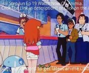 Watch Hai Step Jun Ep 19 Only On Animia.tv!!&#60;br/&#62;https://animia.tv/anime/info/3022&#60;br/&#62;New Episode Every Sunday.&#60;br/&#62;Watch Latest Anime Episodes Only On Animia.tv in Ad-free Experience. With Auto-tracking, Keep Track Of All Anime You Watch.&#60;br/&#62;Visit Now @animia.tv&#60;br/&#62;Join our discord for notification of new episode releases: https://discord.gg/Pfk7jquSh6