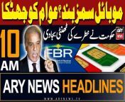 ARY News 10 AM Headlines 11th May 2024 &#124; Important News for Mobile Sim Users