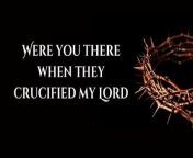 Were You There When They Crucified My Lord | Lyric Video | Good Friday from squeeze by ghostemane lyrics
